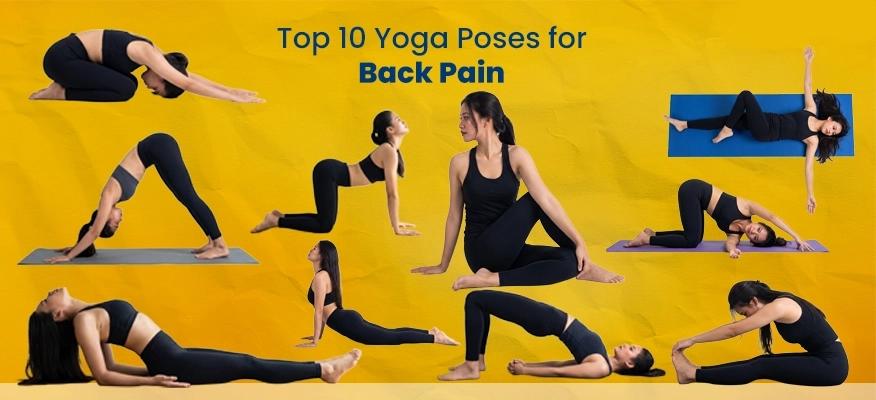 Top 10 Yoga Poses for Back Pain Relief